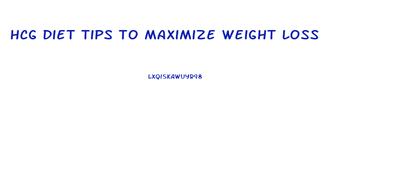 hcg diet tips to maximize weight loss