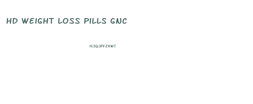 hd weight loss pills gnc