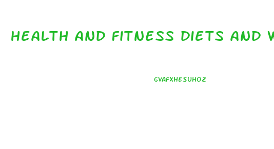 health and fitness diets and weight loss