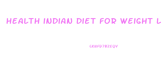 health indian diet for weight loss