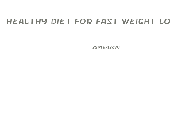 healthy diet for fast weight loss