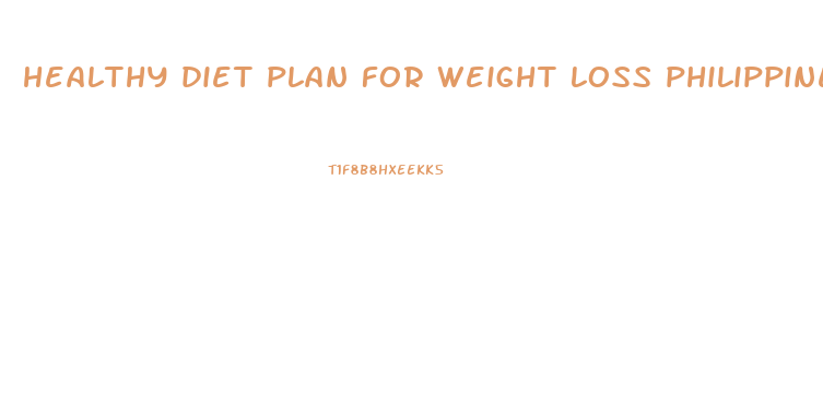 healthy diet plan for weight loss philippines