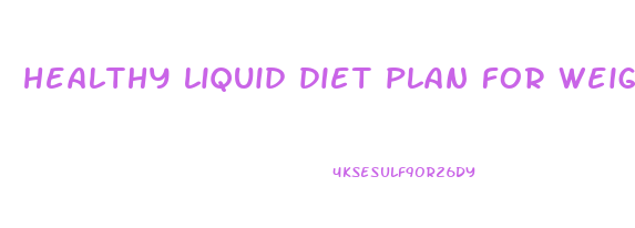 healthy liquid diet plan for weight loss