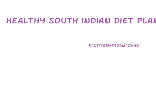 healthy south indian diet plan for weight loss