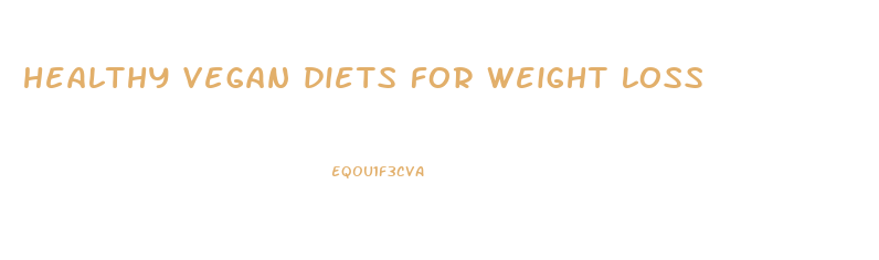 healthy vegan diets for weight loss