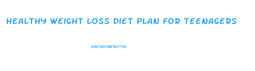 healthy weight loss diet plan for teenagers