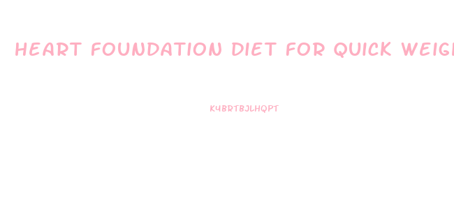 heart foundation diet for quick weight loss