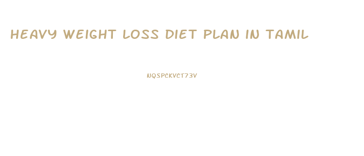 heavy weight loss diet plan in tamil