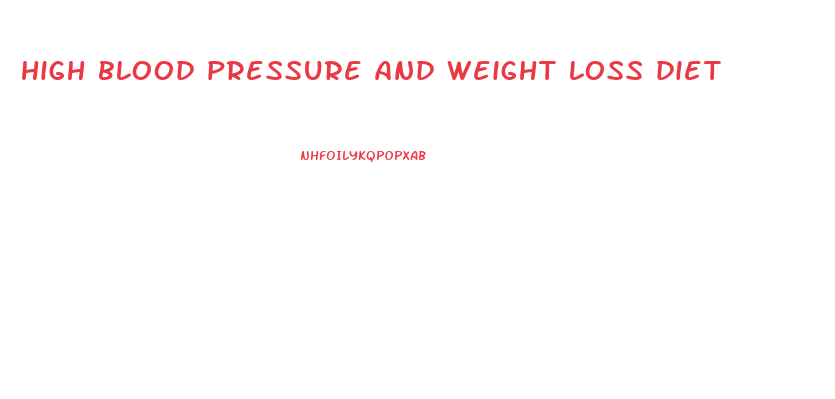 high blood pressure and weight loss diet