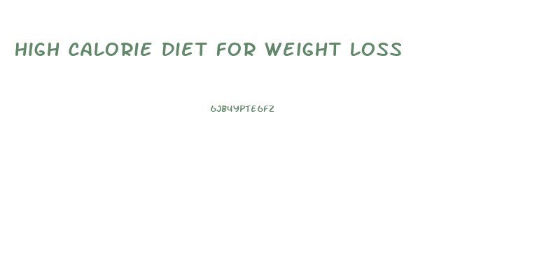 high calorie diet for weight loss