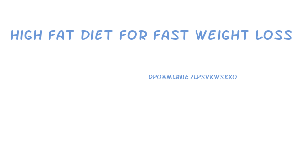 high fat diet for fast weight loss