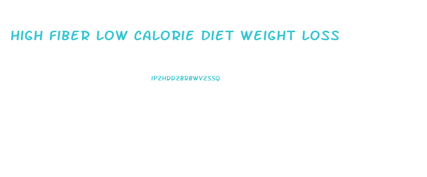 high fiber low calorie diet weight loss