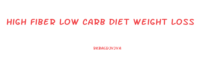 high fiber low carb diet weight loss
