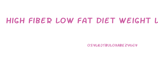 high fiber low fat diet weight loss