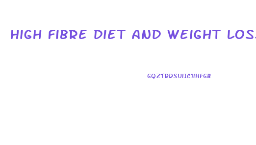 high fibre diet and weight loss