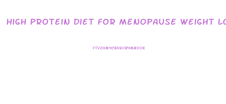 high protein diet for menopause weight loss