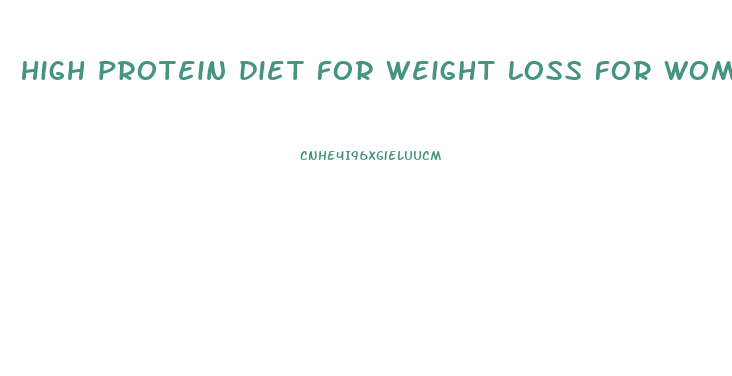 high protein diet for weight loss for women