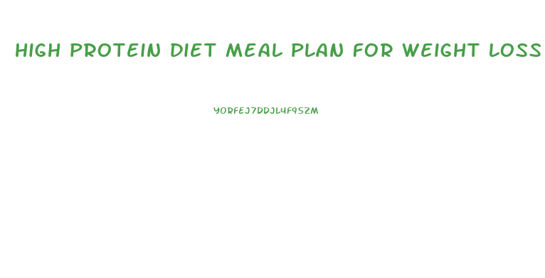 high protein diet meal plan for weight loss