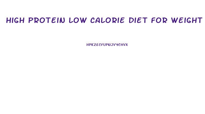 high protein low calorie diet for weight loss