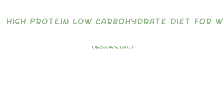 high protein low carbohydrate diet for weight loss