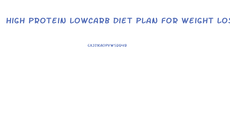 high protein lowcarb diet plan for weight loss