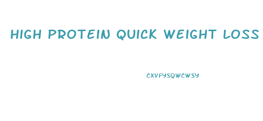 high protein quick weight loss diet plan