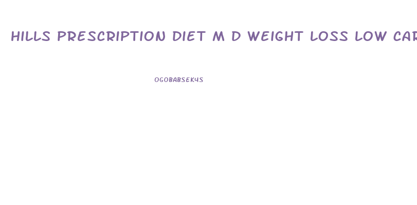 hills prescription diet m d weight loss low carbohydrate diabetic