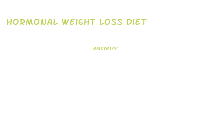 hormonal weight loss diet