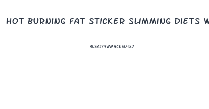 hot burning fat sticker slimming diets weight loss reviews