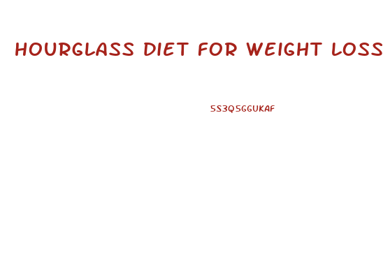 hourglass diet for weight loss