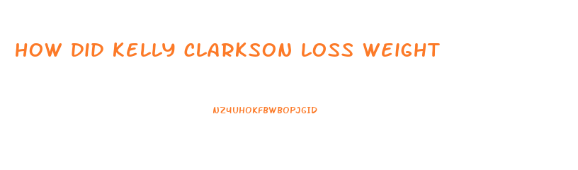 how did kelly clarkson loss weight