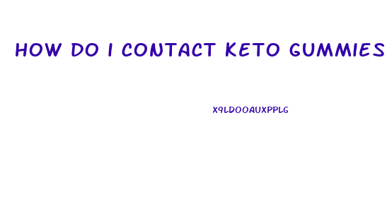 how do i contact keto gummies