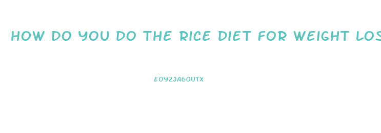how do you do the rice diet for weight loss