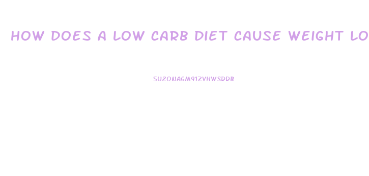 how does a low carb diet cause weight loss