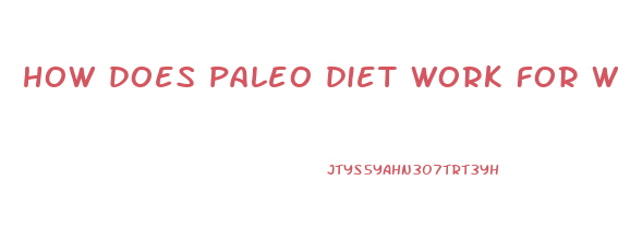 how does paleo diet work for weight loss