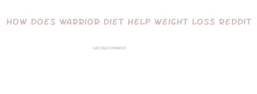 how does warrior diet help weight loss reddit