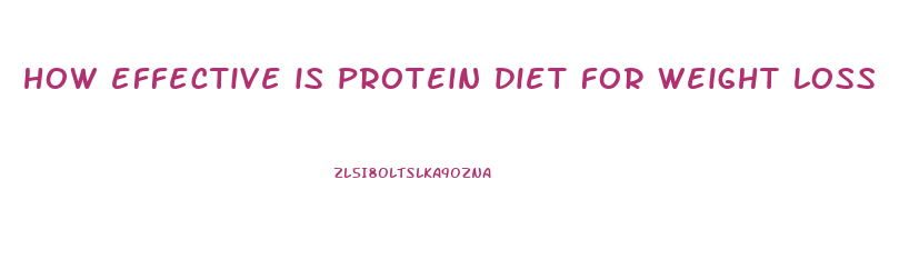 how effective is protein diet for weight loss