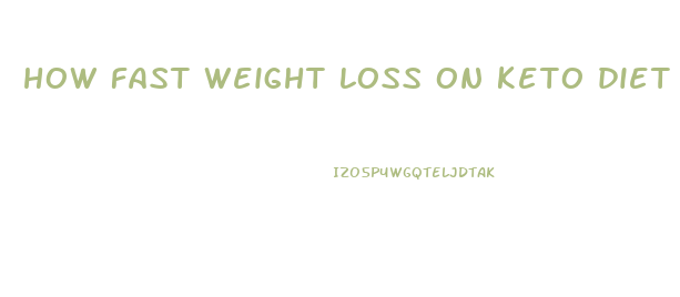 how fast weight loss on keto diet