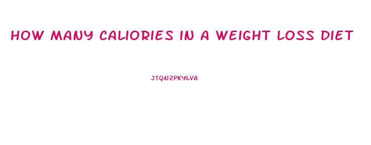 how many caliories in a weight loss diet