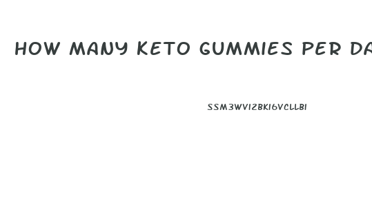 how many keto gummies per day for weight loss