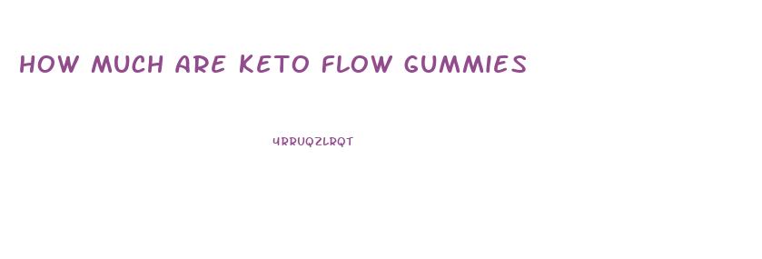 how much are keto flow gummies