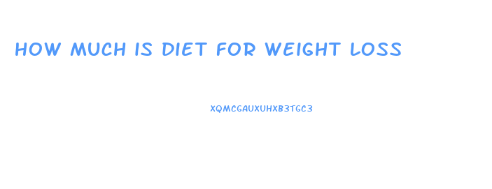 how much is diet for weight loss