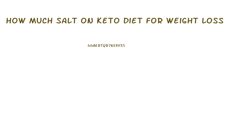 how much salt on keto diet for weight loss