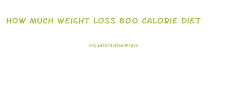 how much weight loss 800 calorie diet