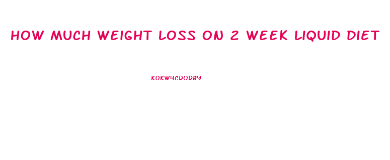 how much weight loss on 2 week liquid diet