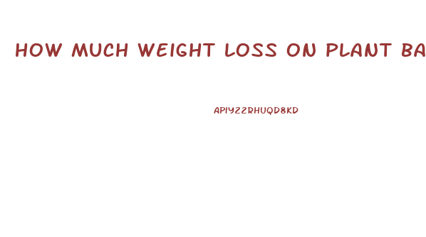 how much weight loss on plant based diet