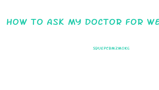 how to ask my doctor for weight loss pills