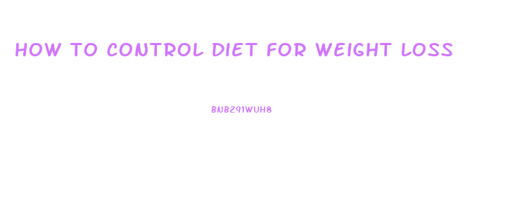 how to control diet for weight loss