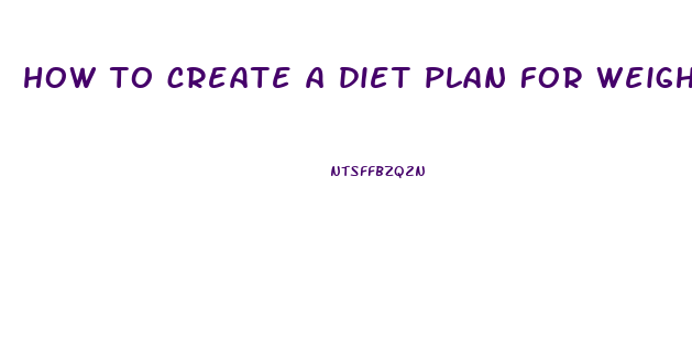 how to create a diet plan for weight loss