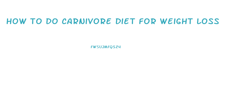 how to do carnivore diet for weight loss